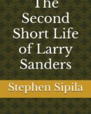 The Second Short Life of Larry Sanders